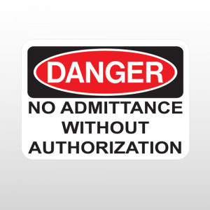 OSHA Danger No Admittance Without Authorization