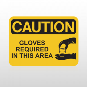 OSHA Caution Gloves Required In This Area
