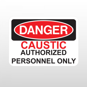 OSHA Danger Caustic Authorized Personnel Only
