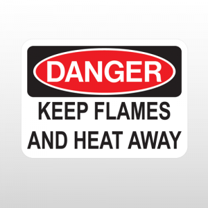 OSHA Danger Keep Flames And Heat Away