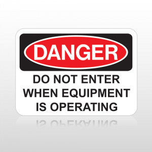 OSHA Danger Do Not Enter When Equipment Is Operating