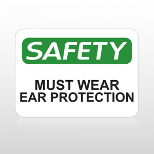 OSHA Safety Must Wear Ear Protection