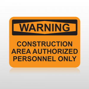 OSHA Warning Construction Area Authorized Personnel Only