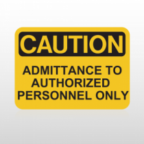 OSHA Caution Admittance to Authorized Personnel Only