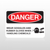 OSHA Danger Wear Goggles And Rubber Gloves When Handling Chemicals