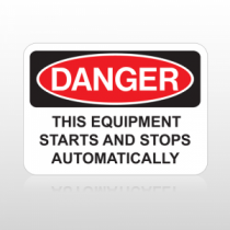 OSHA Danger This Equipment Starts And Stops Automatically