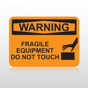 OSHA Warning Fragile Equipment Do Not Touch