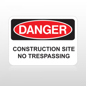 OSHA Danger Constuction Site No Trespassing