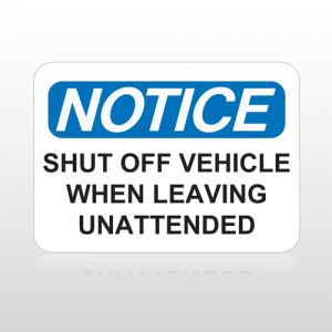 OSHA Notice Shut Off Vehicle When Leaving 