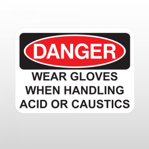OSHA Danger Wear Gloves When Handling Acid Or Caustics