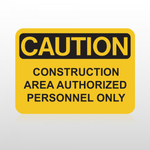 OSHA Caution Construction Area Authorrized Personnel Only