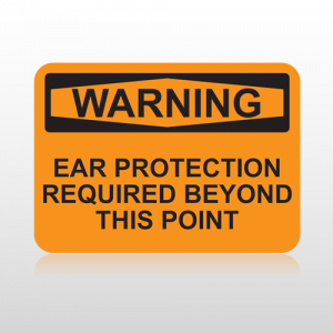 OSHA Warning Ear Protection Required Beyond This Point