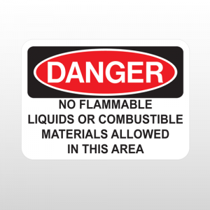 OSHA Danger No Flammable Liquids Or Combustible Materials Allowed In This Area