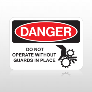 OSHA Danger Do Not Operate Without Guards In Place