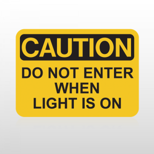 OSHA Caution Do Not Enter When Light Is On