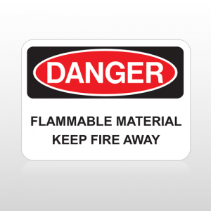 OSHA Danger Flammable Material Keep Fire Away