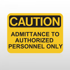 OSHA Caution Admittance to Authorized Personnel Only