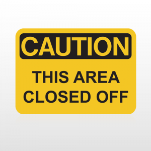 OSHA Caution This Area Closed Off