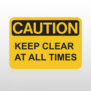 OSHA Caution Keep Clear At All Times
