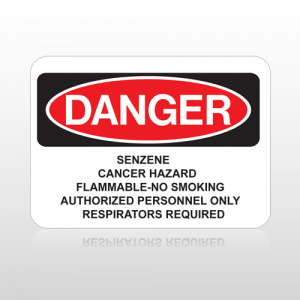 OSHA Danger Senzene Cancer Hazard Flammable-No Smoking Authorized Personnel Only Respirators Required
