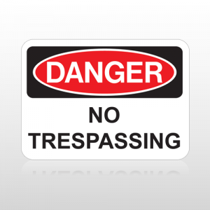 OSHA Danger No Trespassing