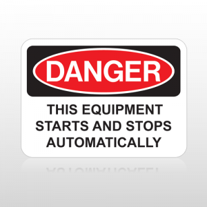 OSHA Danger This Equipment Starts And Stops Automatically