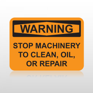 OSHA Warning Stop Machinery To Clean, Oil, Or Repair