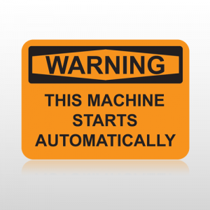 OSHA Warning This Machine Starts Automatically