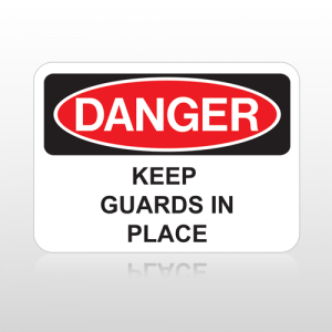 OSHA Danger Keep Guards In Place